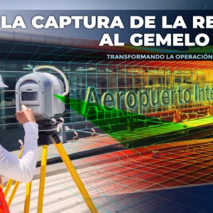 Un topógrafo, con casco y chaleco de seguridad, utiliza un escáner láser 3D en el Aeropuerto Internacional de Guadalajara para la captura de la realidad, con el texto DE LA CAPTURA DE LA REALIDAD AL GEMELO DIGITAL que aparece encima.